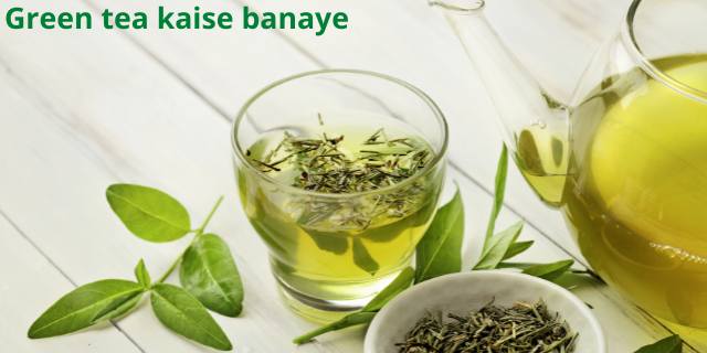 image shows Green tea kaise banaye